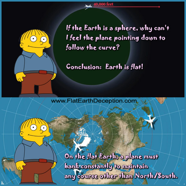 Flat earthers ignore that when traveling east or west, they would have to continuously be turning around the curved flat earth.