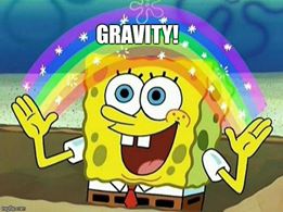 Sponge Bob gravity meme