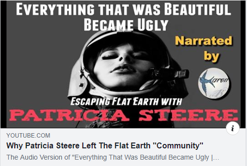 Nathan Roberts posted this video on his Flat Earth Doctrine Facebook page, about Pat Steere, titled 'Why Patricia Steere Left The Flat Earth "Community"'