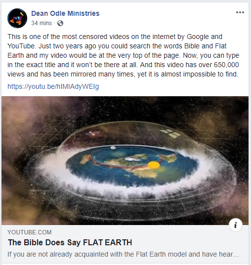 Pastor Dean Odle posted this on Facebook, saying that his YouTube video called "The Bible Does Say Flat Earth" is one of the most censored videos on the internet.